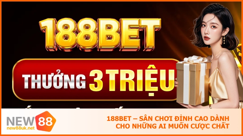 188BET - sân chơi đỉnh cao dành cho những ai muốn cược chất