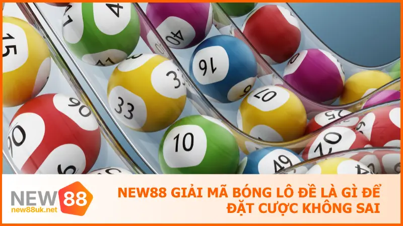 New88 Giải Mã Bóng Lô Đề Là Gì Để Đặt Cược Không Sai