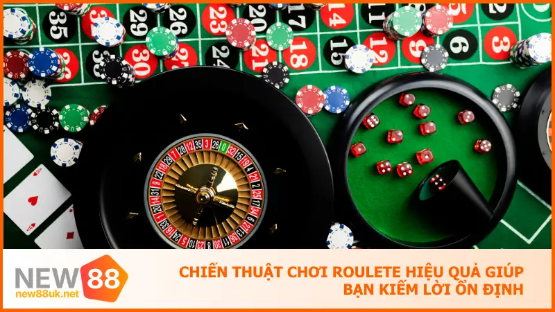 Roulete New88 - Vòng Quay Định Mệnh Dẫn Lối Vinh Quang 4 Chiến thuật chơi roulete hiệu quả giúp bạn kiếm lời ổn định