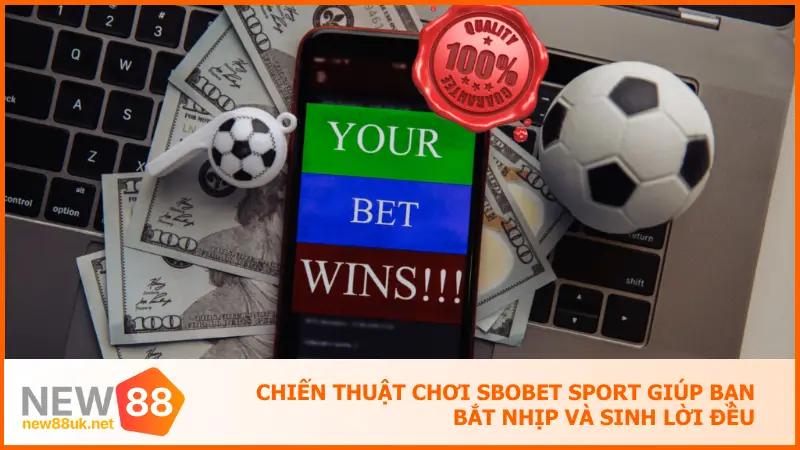 Sbobet Sport New88 – Kết Nối Trận Cầu Kinh Điển Mỗi Ngày 5 Chiến thuật chơi Sbobet Sport giúp bạn bắt nhịp và sinh lời đều
