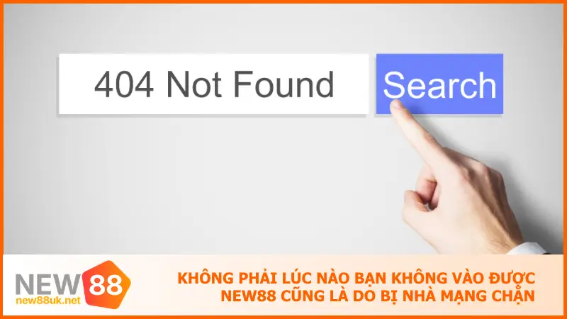 Hướng Dẫn Truy Cập New88 Khi Bị Chặn Không Lo Gián Đoạn 5 Không phải lúc nào bạn không vào được New88 cũng là do bị nhà mạng chặn