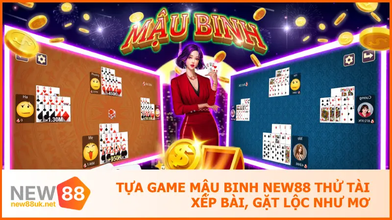 Tựa Game Mậu Binh New88 Thử Tài Xếp Bài, Gặt Lộc Như Mơ