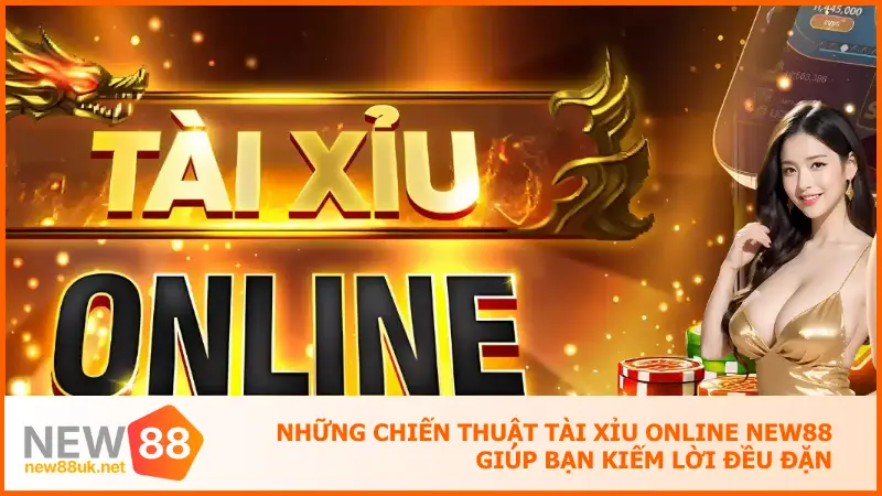 Game Đổi Thưởng Tài Xỉu Online New88 Sôi Động Mỗi Giây 5 Tài xỉu online vẫn có thể áp dụng các chiến thuật thông minh để tăng xác suất chiến thắng